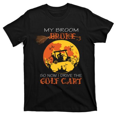 My Broom Broke So Now I Drive A Golf Cart Halloween Funny T-Shirt