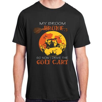 My Broom Broke So Now I Drive A Golf Cart Halloween Funny Adult ChromaSoft Performance T-Shirt