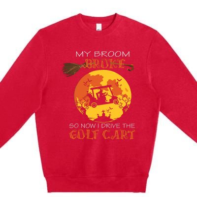 My Broom Broke So Now I Drive A Golf Cart Halloween Funny Premium Crewneck Sweatshirt