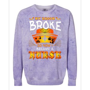 My Broom Broke So No I Became A Nurse Halloween Colorblast Crewneck Sweatshirt