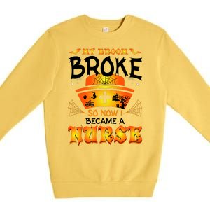 My Broom Broke So No I Became A Nurse Halloween Premium Crewneck Sweatshirt