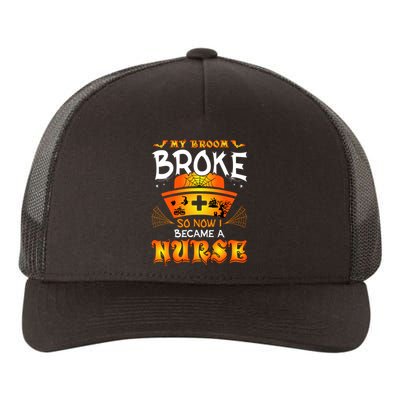 My Broom Broke So No I Became A Nurse Halloween Yupoong Adult 5-Panel Trucker Hat