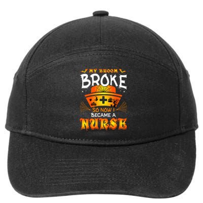 My Broom Broke So No I Became A Nurse Halloween 7-Panel Snapback Hat