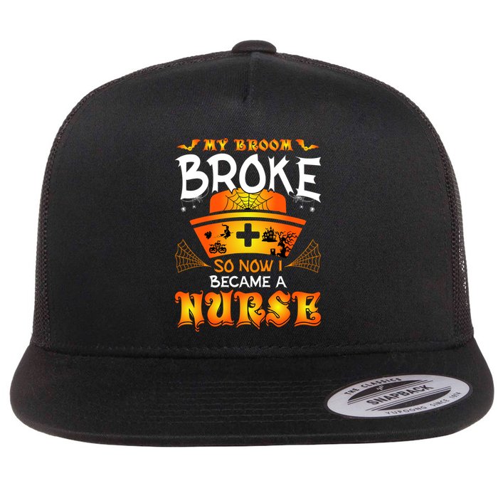 My Broom Broke So No I Became A Nurse Halloween Flatbill Hat