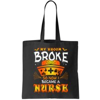 My Broom Broke So No I Became A Nurse Halloween Bag