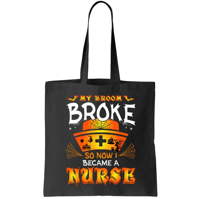 My Broom Broke So No I Became A Nurse Halloween Bag
