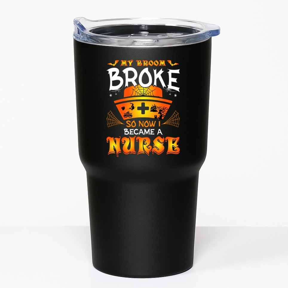 My Broom Broke So No I Became A Nurse Halloween Tumbler