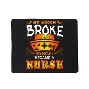 My Broom Broke So No I Became A Nurse Halloween Mousepad