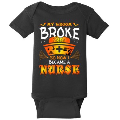 My Broom Broke So No I Became A Nurse Halloween Baby Bodysuit