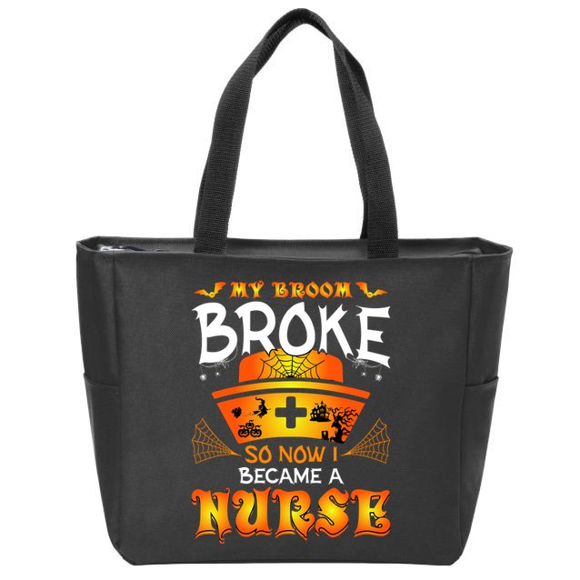 My Broom Broke So No I Became A Nurse Halloween Zip Tote Bag