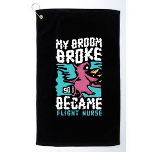 My Broom Broke So I Became Flight Nurse Halloween Gift Platinum Collection Golf Towel