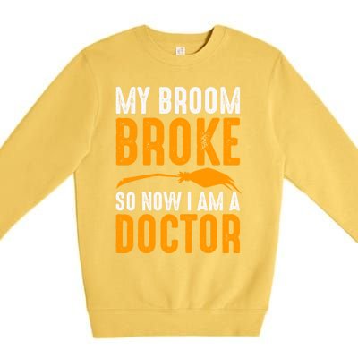 My Broom Broke So Now I Am A Doctor Funny Humor Witch Great Gift Premium Crewneck Sweatshirt