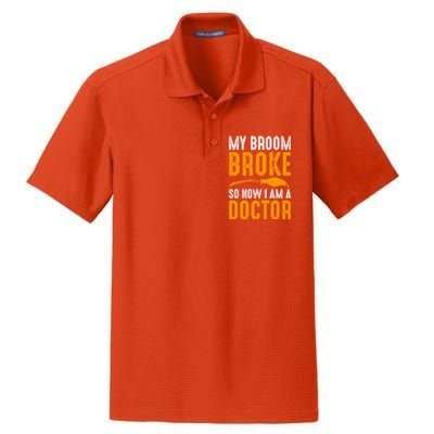 My Broom Broke So Now I Am A Doctor Funny Humor Witch Great Gift Dry Zone Grid Polo