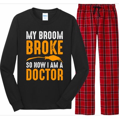 My Broom Broke So Now I Am A Doctor Funny Humor Witch Great Gift Long Sleeve Pajama Set