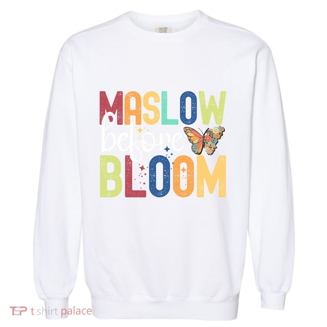 Maslow Before Bloom SPED Teacher School Psychologist Psych Garment-Dyed Sweatshirt