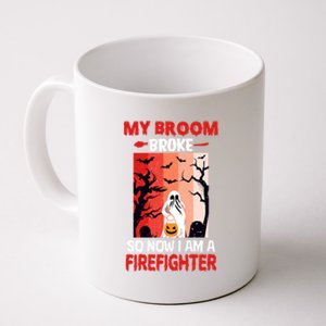 My Broom Broke So Now Im A Firefighter Funny Halloween Funny Gift Coffee Mug