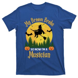 My Broom Broke So Now I Am A Musician Gift Funny Halloween Gift T-Shirt