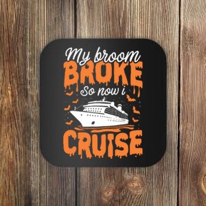 My Broom Broke So Now I Cruise Ship Halloween Costume Coaster