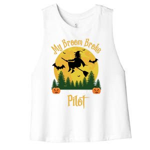 My Broom Broke So Now I Am A Pilot Cute Gift Funny Witch Halloween Gift Women's Racerback Cropped Tank