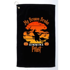 My Broom Broke So Now I Am A Pilot Gift Funny Witch Halloween Great Gift Platinum Collection Golf Towel