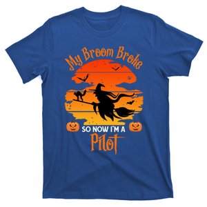 My Broom Broke So Now I Am A Pilot Gift Funny Witch Halloween Great Gift T-Shirt