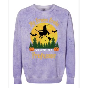 My Broom Broke So Now I Am A Professor Gift Funny Halloween Gift Colorblast Crewneck Sweatshirt