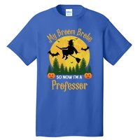 My Broom Broke So Now I Am A Professor Gift Funny Halloween Gift Tall T-Shirt