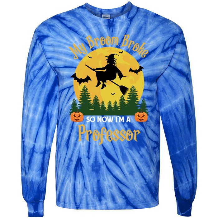 My Broom Broke So Now I Am A Professor Gift Funny Halloween Gift Tie-Dye Long Sleeve Shirt