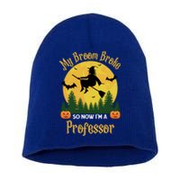 My Broom Broke So Now I Am A Professor Gift Funny Halloween Gift Short Acrylic Beanie