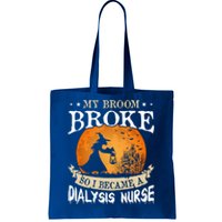 My Broom Broke So I Became A Dialysis Nurse Gift Tote Bag