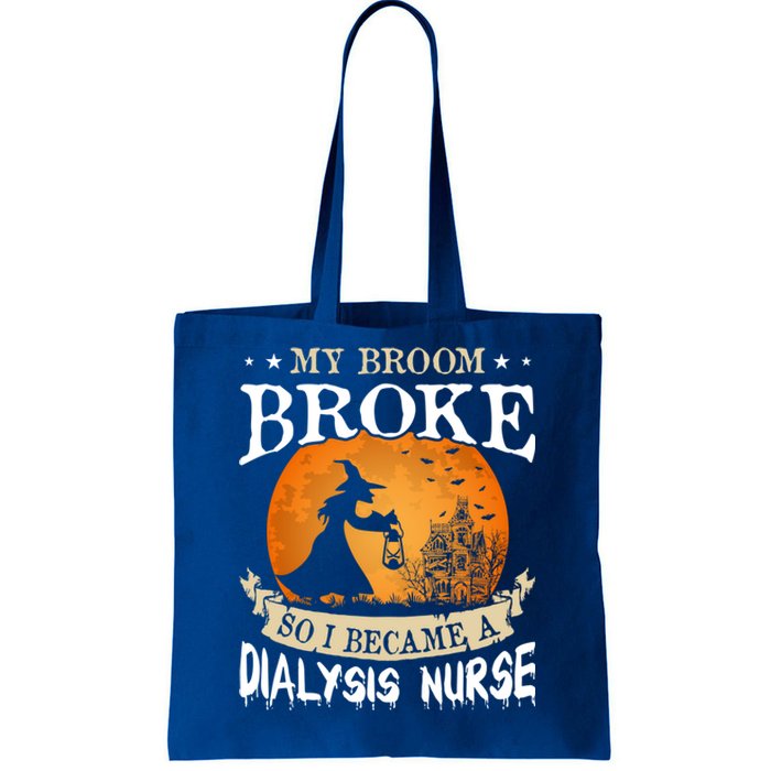 My Broom Broke So I Became A Dialysis Nurse Gift Tote Bag