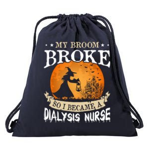 My Broom Broke So I Became A Dialysis Nurse Gift Drawstring Bag