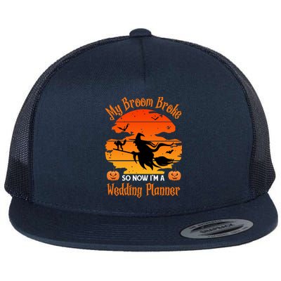 My Broom Broke So Now I Am A Wedding Planner Funny Halloween Cute Gift Flat Bill Trucker Hat