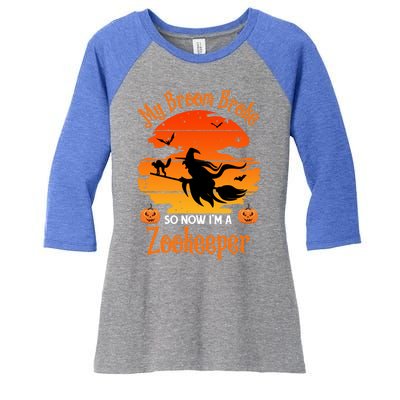 My Broom Broke So Now I Am A Zookeeper Gift Funny Halloween Gift Women's Tri-Blend 3/4-Sleeve Raglan Shirt