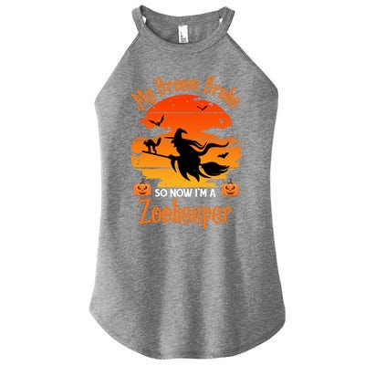 My Broom Broke So Now I Am A Zookeeper Gift Funny Halloween Gift Women's Perfect Tri Rocker Tank