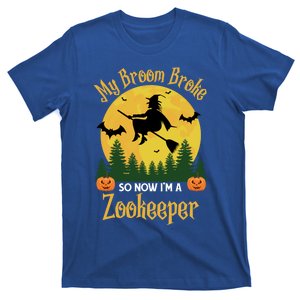 My Broom Broke So Now I Am A Zookeeper Gift Funny Halloween Gift T-Shirt