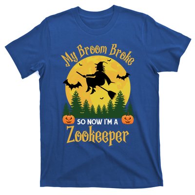 My Broom Broke So Now I Am A Zookeeper Gift Funny Halloween Gift T-Shirt