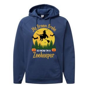 My Broom Broke So Now I Am A Zookeeper Gift Funny Halloween Gift Performance Fleece Hoodie