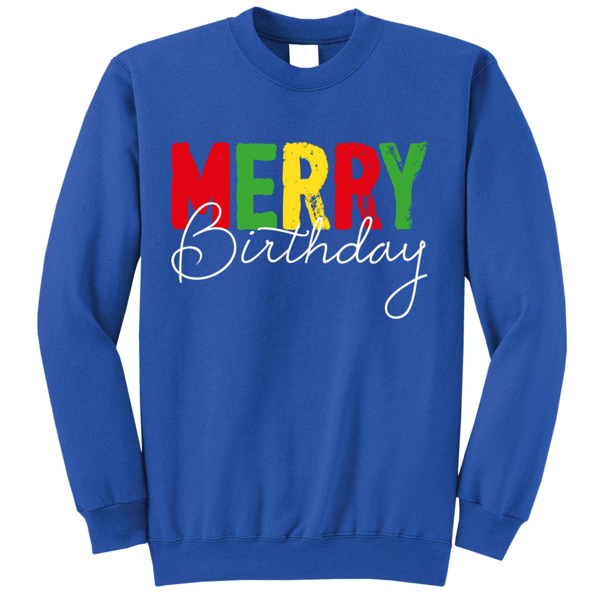 Merry Birthday Born On Christmas Day Cool Gift Sweatshirt
