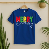 Merry Birthday Born On Christmas Day Cool Gift T-Shirt