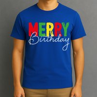 Merry Birthday Born On Christmas Day Cool Gift T-Shirt