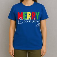 Merry Birthday Born On Christmas Day Cool Gift T-Shirt