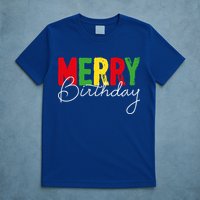Merry Birthday Born On Christmas Day Cool Gift T-Shirt