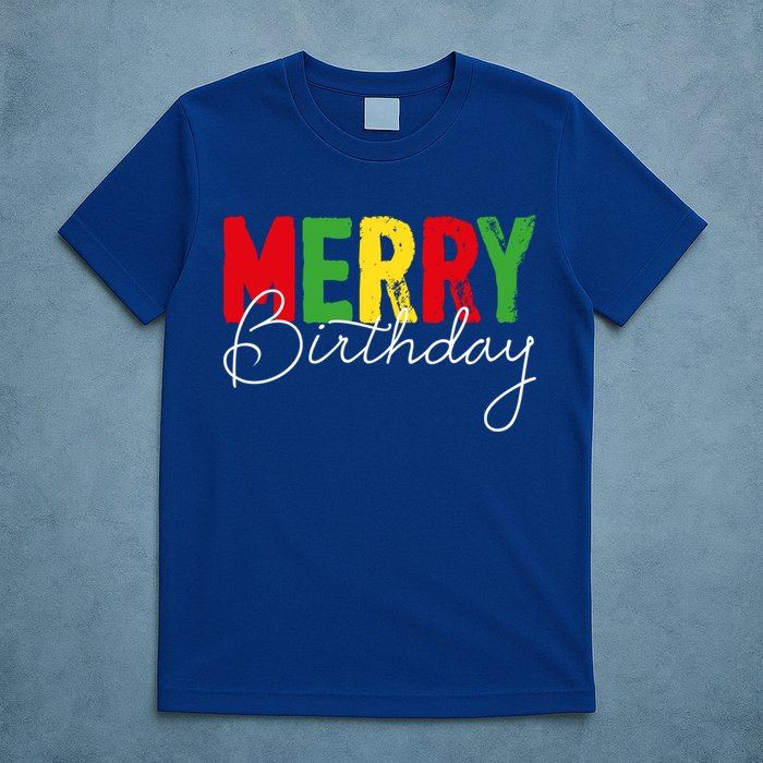 Merry Birthday Born On Christmas Day Cool Gift T-Shirt