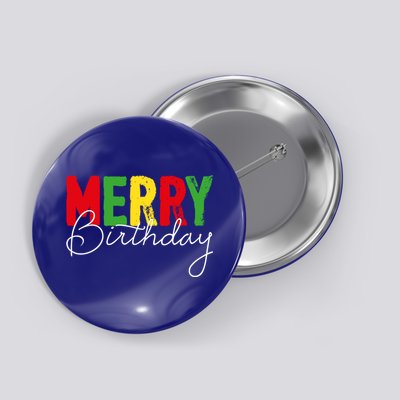 Merry Birthday Born On Christmas Day Cool Gift Button