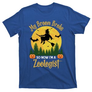 My Broom Broke So Now I Am A Zoologist Great Gift Funny Halloween Gift T-Shirt