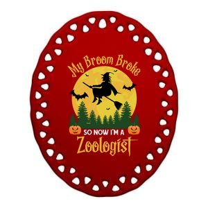 My Broom Broke So Now I Am A Zoologist Great Gift Funny Halloween Gift Ceramic Oval Ornament