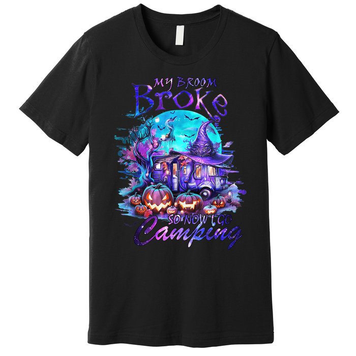 My Broom Broke So Now I Go Camping Halloween Family Lover Premium T-Shirt