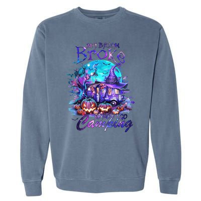 My Broom Broke So Now I Go Camping Halloween Family Lover Garment-Dyed Sweatshirt