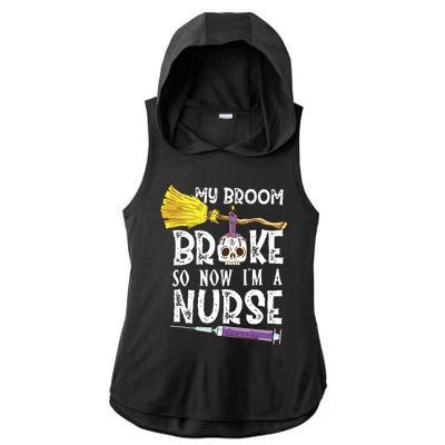 My Broom Broke So Now Im A Nurse Halloween Nurse Ladies PosiCharge Tri-Blend Wicking Draft Hoodie Tank